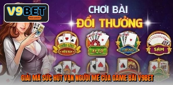 Game bài V9BET - Nơi hội tụ những trò chơi đỏ đen đầy kịch tính