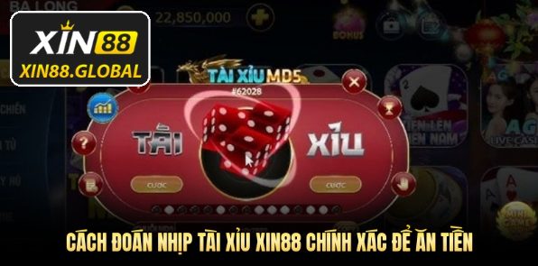 Tài xỉu XIN88 - Sảnh game xanh chín và cơ hội thắng cực lớn