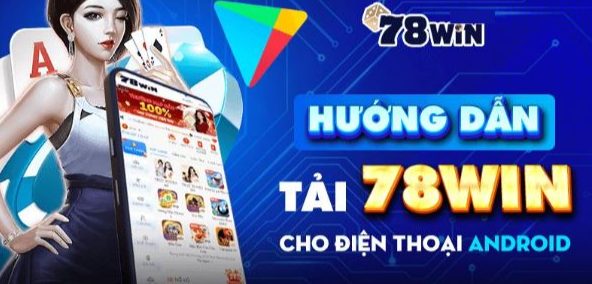 Tải App 78win – Phiên Bản Mới Nhất, Cài Đặt Dễ Dàng & Nhận Code Tân Thủ Tải App 78win – Phiên Bản Mới Nhất, Cài Đặt Dễ Dàng & Nhận Code Tân Thủ