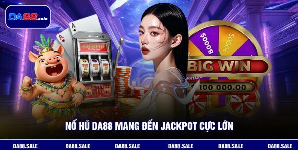 Nổ Hũ DA88 - Kho Game Slot Đa Dạng Hiệu Ứng Cực Đẹp Nổ Hũ DA88 - Kho Game Slot Đa Dạng Hiệu Ứng Cực Đẹp