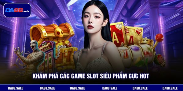 Nổ Hũ DA88 - Kho Game Slot Đa Dạng Hiệu Ứng Cực Đẹp Nổ Hũ DA88 - Kho Game Slot Đa Dạng Hiệu Ứng Cực Đẹp
