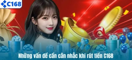 Rút tiền C168 nhanh chóng với hướng dẫn dễ hiểu cho người mới